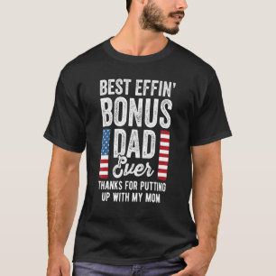 Camiseta O Melhor Pai De Bônus Effin Pai De Etapa Alguma Co
