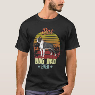 Camiseta O Melhor Pai De Boston Terrier Já Deu Presentes De