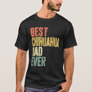Camiseta O melhor Pai de Chihuahua nunca Cachorro Passa Pai