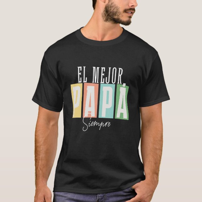 Camiseta O Melhor Pai De El Mejor Papá Siempre Pais Da (Frente)