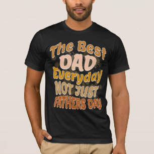 Camiseta O melhor Pai do dia a dia não é apenas Dia de os p