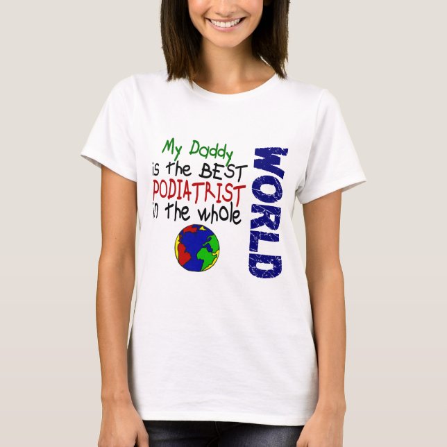 Camiseta O melhor Podiatrist no mundo 2 (pai) (Frente)