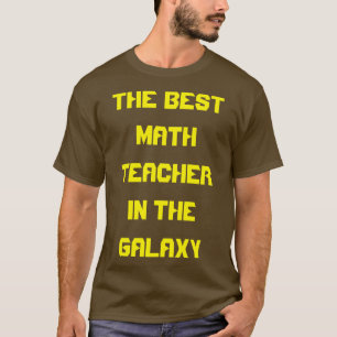 Camiseta O Melhor Professor De Matemática Da Galáxia