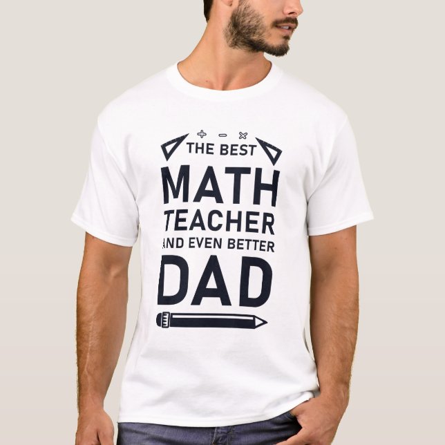 Camiseta O melhor professor de matemática e Pai ainda melho (Frente)