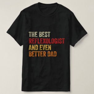 Camiseta O Melhor Reflexologista E Pai Ainda Melhor