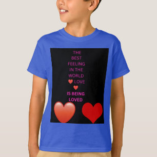 Camiseta O Melhor Sentimento do Mundo é Ser Amado