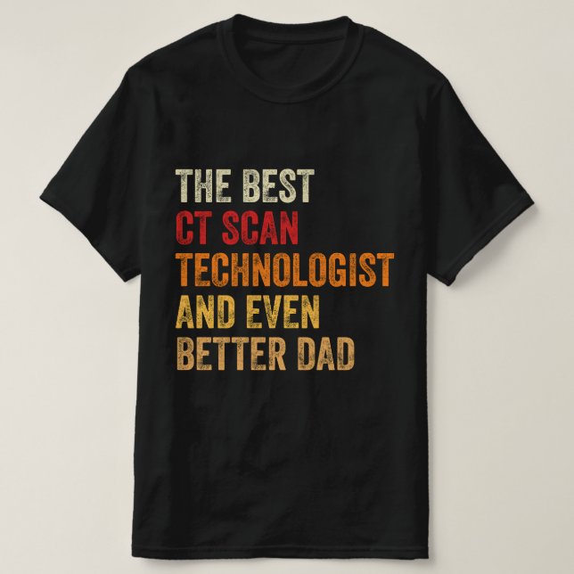 Camiseta O Melhor Tecnólogo De Digitalização CT E Pai Ainda (Frente do Design)