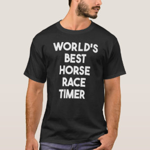 Camiseta O melhor temporizador de corrida de cavalos do mun