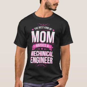 Camiseta O melhor tipo de mãe levanta um Engenheiro mecânic