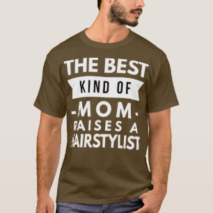 Camiseta O melhor tipo de mãe levanta um Hairstylist