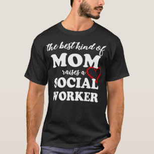 Camiseta O Melhor Tipo De Mãe Levanta Um Trabalhador Social