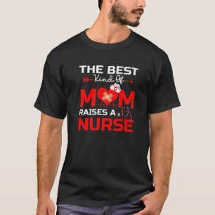 Camiseta O Melhor Tipo De Mãe Levanta Uma Enfermeira Amor S