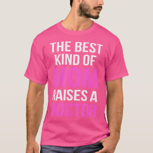 Camiseta O Melhor Tipo De Mãe Levanta Uma Mãe Médica