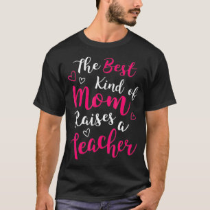 Camiseta O melhor tipo de mãe levanta uma professora orgulh