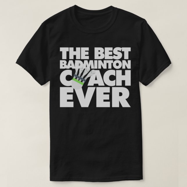 Camiseta O Melhor Treinador De Badminton Tão Engraçado (Frente do Design)