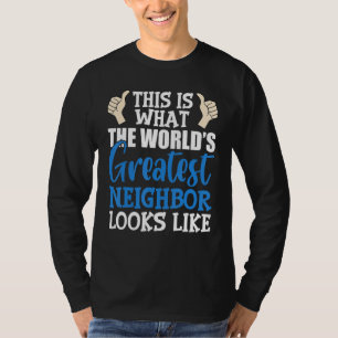 Camiseta O melhor vizinho do mundo local sempre maior