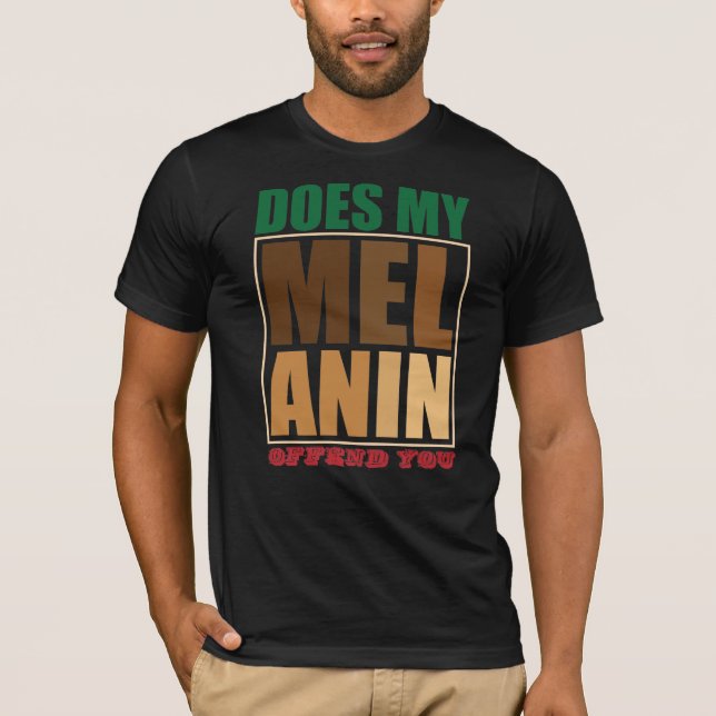 Camiseta O Mês da História Negra Minha Melanina Te Ofende (Frente)