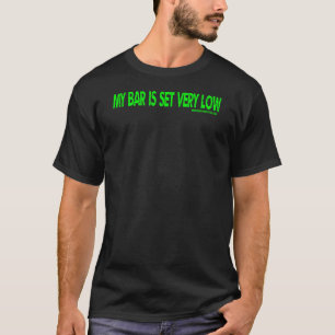 Camiseta O Meu Bar Está Definido Muito Baixo - Texto Verde