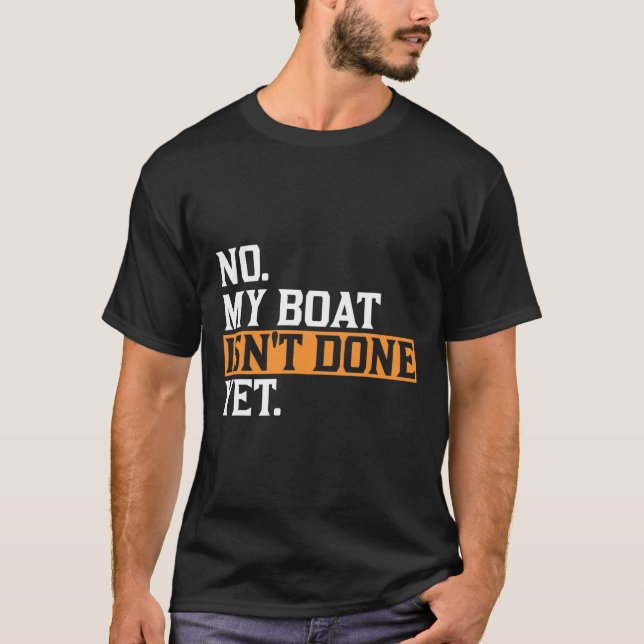 Camiseta O meu barco ainda não terminou - Engraçado Reparaç (Frente)