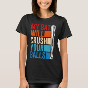 Camiseta O Meu Bat Vai Esmagar Os Seus Bolos De Beisebol Pa