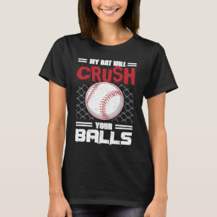 Camiseta O Meu Bat Vai Esmagar Os Seus Bolos De Beisebol Pa