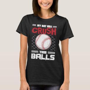 Camiseta O Meu Bat Vai Esmagar Os Seus Bolos De Beisebol Pa