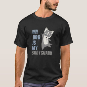 Camiseta O Meu Cachorro É O Meu Rouco De Guarda-costas.