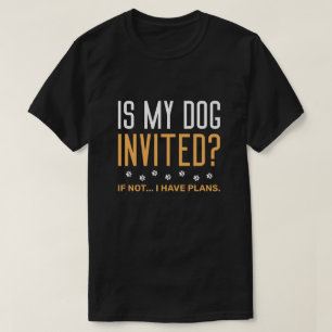 Camiseta O Meu Cachorro Foi Convidado Se Não Tenho Planos?