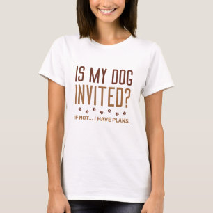 Camiseta O Meu Cachorro Foi Convidado Se Não Tenho Planos?