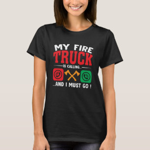 Camiseta O Meu Caminhão De Bombeiros Está A Ligar E Tenho D
