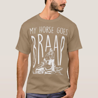 Camiseta O Meu Cavalo Encontra-Se Em Braap, Neve Móvel A Ca