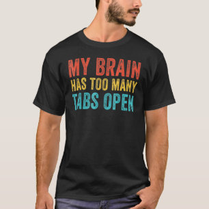 Camiseta O Meu Cérebro Tem Demasiadas Guias Abertas E Engra