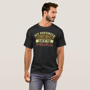 Camiseta O Meu Colega Favorito Deu-Me Este Engraçado.