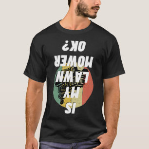 Camiseta O Meu Cortador Está Bem A Jardinagem Engraçada Com