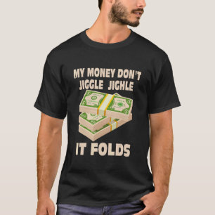 Camiseta O Meu Dinheiro Não Arranca O Jiggle Dobra Para Hom