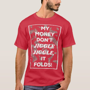 Camiseta O Meu Dinheiro Não Jiggle Jiggle Dobra -117