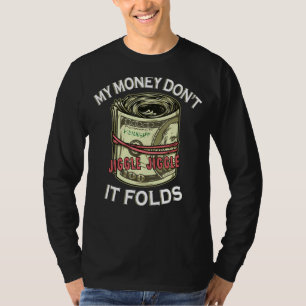 Camiseta O Meu Dinheiro Não Põe O Jiggle E Dobra