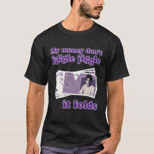 Camiseta O meu dinheiro não se mexe, ele se dobra de Trendy