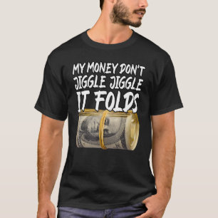 Camiseta O meu dinheiro não se mexe, ele se dobra de Trendy