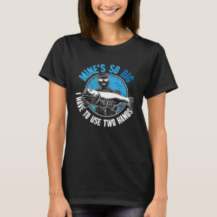 Camiseta O meu é tão grande que tenho que usar duas mãos Pe