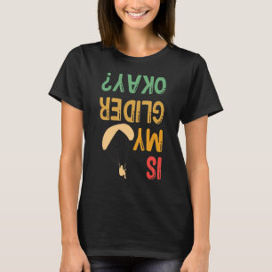 Camiseta O Meu Glider Está Bem Parapente Paraquedista?