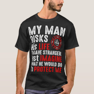 Camiseta O Meu Homem Arrisca A Sua Vida Namorada De Esposa 