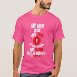 Camiseta O Meu Homem Arrisca A Sua Vida Namorada De Esposa