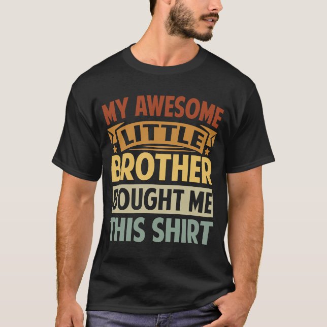 Camiseta O Meu Irmãozinho Fantástico Comprou-Me Isto (Frente)