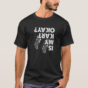 Camiseta O Meu Kart Está Bem Vai Kart Racer?