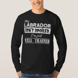 Camiseta O Meu Labrador Não Está Mimado Estou Bem Treinado