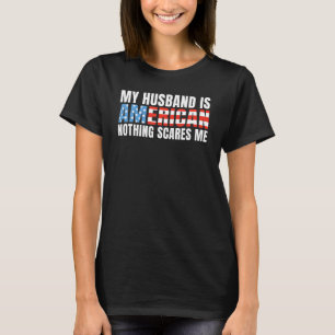 Camiseta O meu marido é americano, nada me assusta engraçad