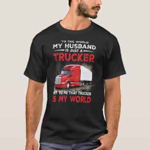 Camiseta O Meu Marido É Apenas Um Caminhante - Para Mim Aqu