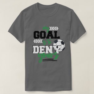 Camiseta O Meu Objetivo É Negar A Sua Entrevista Goalie Que