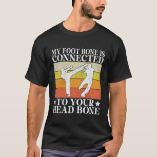 Camiseta O Meu Osso Do Pé Está Ligado À Tua Cabeça, Taekwo